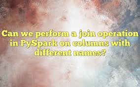 join operation in pyspark on columns