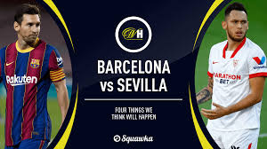 Eso sí, el sevilla parte con la ventaja de dos goles. Barcelona V Sevilla Predictions Four Things We Think Will Happen