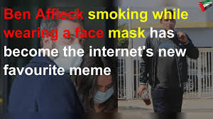 Ben affleck suspect by andrea.oconnorgardner. Ben Affleck Smoking While Wearing A Face Mask Has Become The Internet S New Favourite Meme Youtube