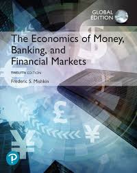The Economics Of Money Banking And Financial Markets Global Edition