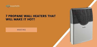 7 Propane Wall Heaters That Will Make