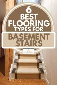 Best Flooring Types For Basement Stairs