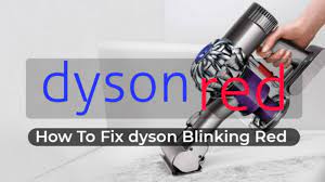 dyson v6 flashing blinking red how do