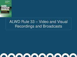 PPT - ALWD Rule 33 – Video and Visual Recordings and Broadcasts PowerPoint  Presentation - ID:4044041