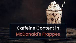 caffeine content in mcdonald s frappes