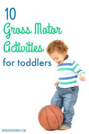 10 gross motor activities for toddlers