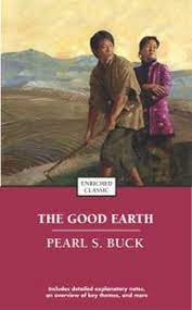 The overall arc of the story shows wang lung 's journey from a poor farmer to a rich landowner. The Good Earth Book By Pearl S Buck