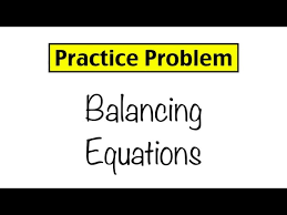 Practice Problem Balancing Equations