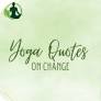 yoga quotes about change from zyogashala.com