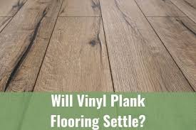 But there has since been an explosion of offerings for vinyl plank flooring, including products that look like ceramic and porcelain, and natural stone like marble or granite. Will Vinyl Plank Flooring Settle Ready To Diy