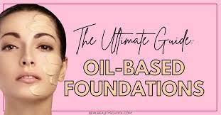oil based foundation complete guide