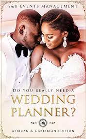 Check spelling or type a new query. Do You Really Need A Wedding Planner African And Caribbean Edition S B Events Management By Sb Events Management