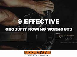 9 effective crossfit rowing workouts