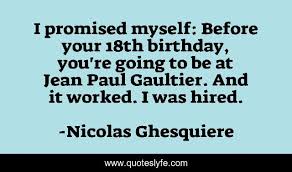 It was released as a single twice: I Promised Myself Before Your 18th Birthday You Re Going To Be At Je Quote By Nicolas Ghesquiere Quoteslyfe