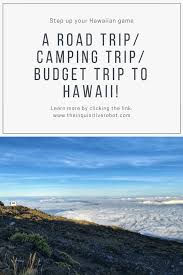 A Road Trip Camping Trip Budget Trip In Hawaii The Inquisitive