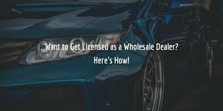 A used car dealer bond is a type of surety bond. How To Get A Wholesale Dealer License In 4 Easy Steps