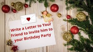 to invite him to your birthday party