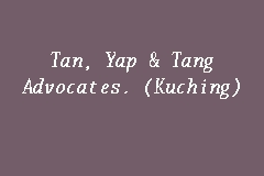 Tang & partners kuching (malaysia). Tan Yap Tang Advocates Kuching Legal Firm In Kuching