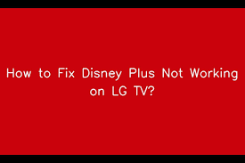 fix disney plus not working on lg tv