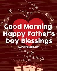 good morning happy father s day