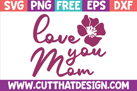 free mother s day love you mom svg