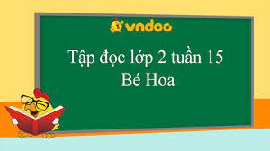 Tập đọc lớp 2 tuần 15: Bé Hoa - VnDoc.com - YouTube