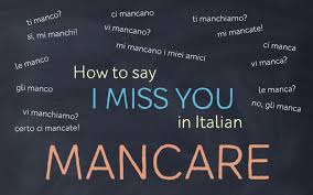 How To Say I Miss You In Italian Mancare My Italian Diary