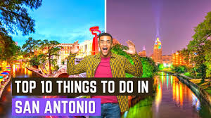 top 10 things to do in san antonio