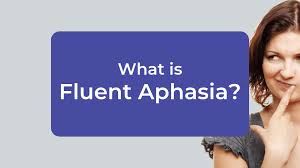 What Is Fluent Aphasia