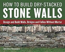 How To Build Dry Stacked Stone Walls By