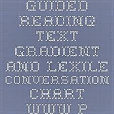 Guided Reading Text Gradient And Lexile Conversation Chart