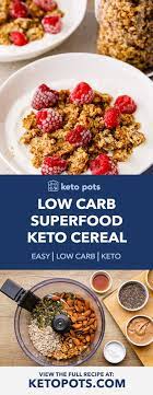 Some people criticize the keto diet for being low in dietary fiber. Superfood Keto Cereal Low Carb High Protein High Fiber Keto Pots