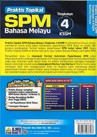 Bahasa melayu kssm tingkatan 4. Penerbit Ilmu Bakti Sdn Bhd Praktis Topikal Bahasa Melayu Tingkatan 4 Kssm Spm 2020
