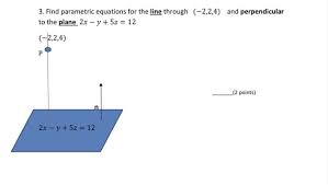 Solved 3 Find Parametric Equations For