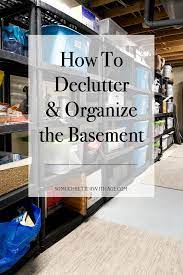 to declutter and organize the basement