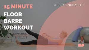 15 minute floor barre workout you