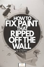 How To Fix Paint That Ripped Off The