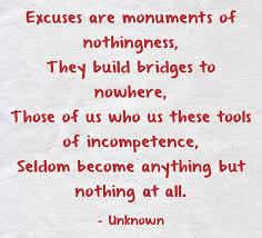 He that is good for making excuses is seldom good for anything else. Excuses Are Monuments Of Nothingness They Build Bridges To Quozio