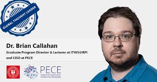 Cyber Leaders of the World: Dr. Brian Callahan, Graduate Program Director &  Lecturer at ITWS@RPI, and CISO at PECE