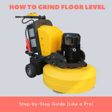 how to grind floor level step by step
