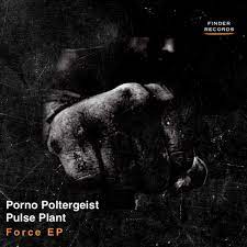 Альбом «Force EP» (Porno Poltergeist & Pulse Plant) в Apple Music