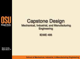 This is capstone_presentation by david gordon on vimeo, the home for high quality videos and the people who love them. Ppt Capstone Design Mechanical Industrial And Manufacturing Engineering Ie Me 498 Powerpoint Presentation Id 1929001