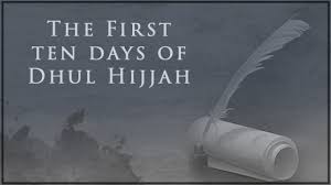 the first ten days of dhul hijjah the