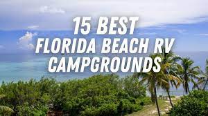 15 best florida beach rv cgrounds