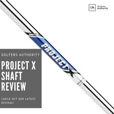 Project X Shaft Review Course Tested And Expert Review