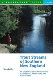 Trout Streams Of Southern New England An Anglers Guide To The Watersheds Of Connecticut Rhode Island And Massachusetts Paperback
