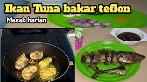 Ge adhian #poodykitchen #combongabibita_lauklaut #cookpadcommunitybogor Resep Ikan Tuna Bakar Teflon Youtube
