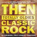 Then: Totally Oldies - Classic Rock
