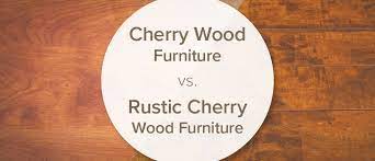 cherry wood furniture vs rustic cherry