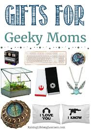 gifts for geeky moms raising lifelong